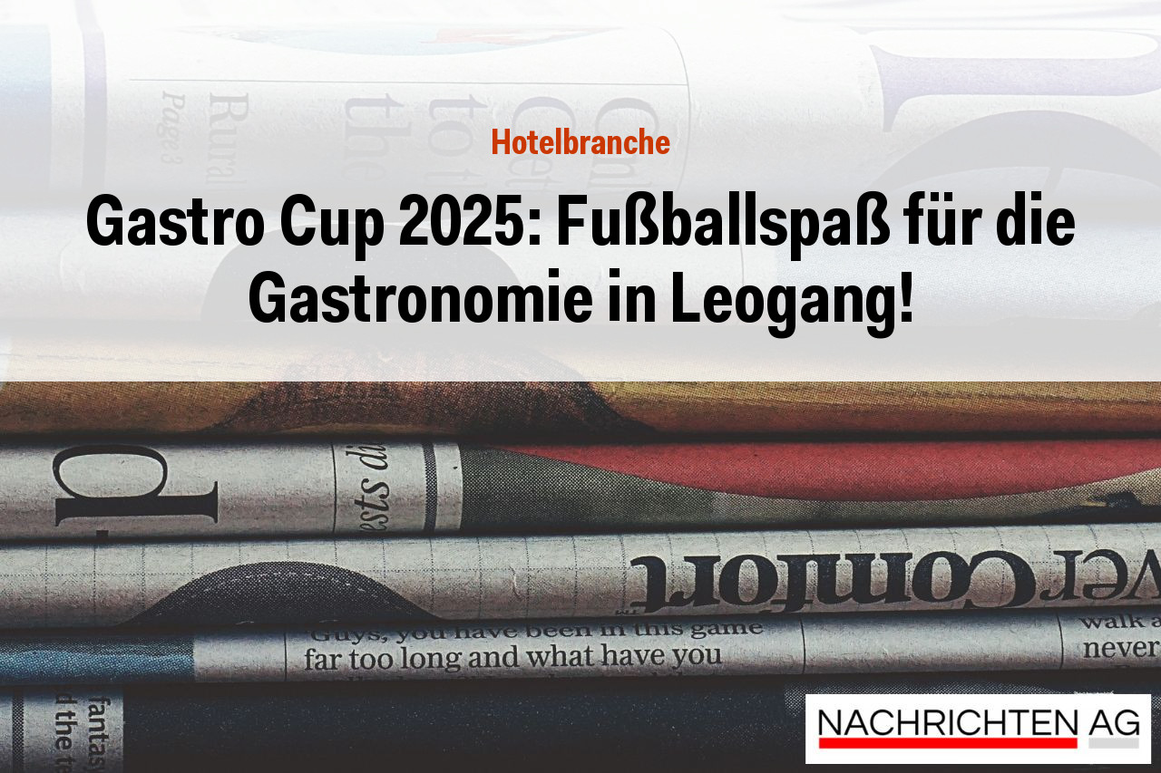 Gastro Cup 2025: Fußballspaß für die Gastronomie in Leogang!