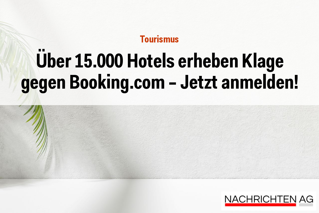 Über 15.000 Hotels erheben Klage gegen Booking.com – Jetzt anmelden!