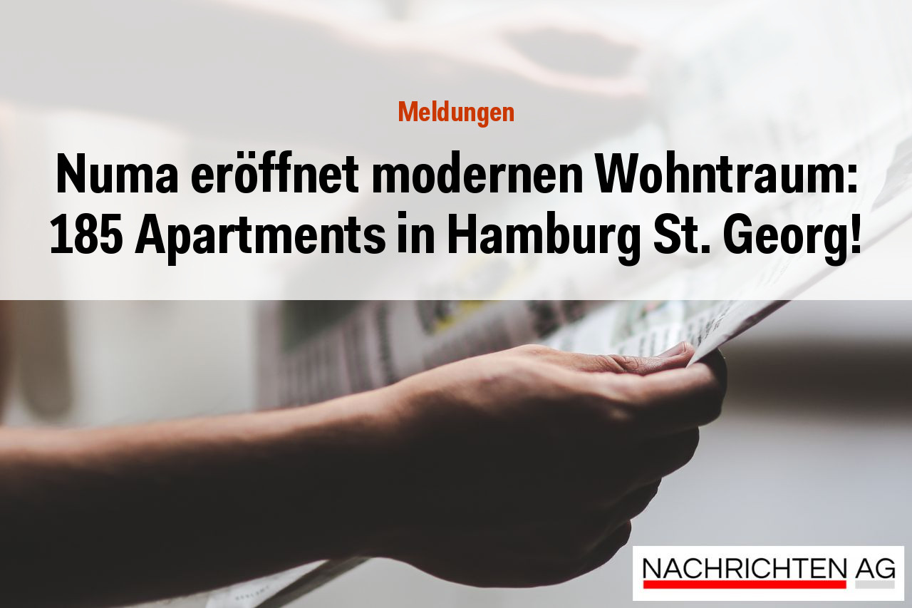 Numa eröffnet modernen Wohntraum: 185 Apartments in Hamburg St. Georg!