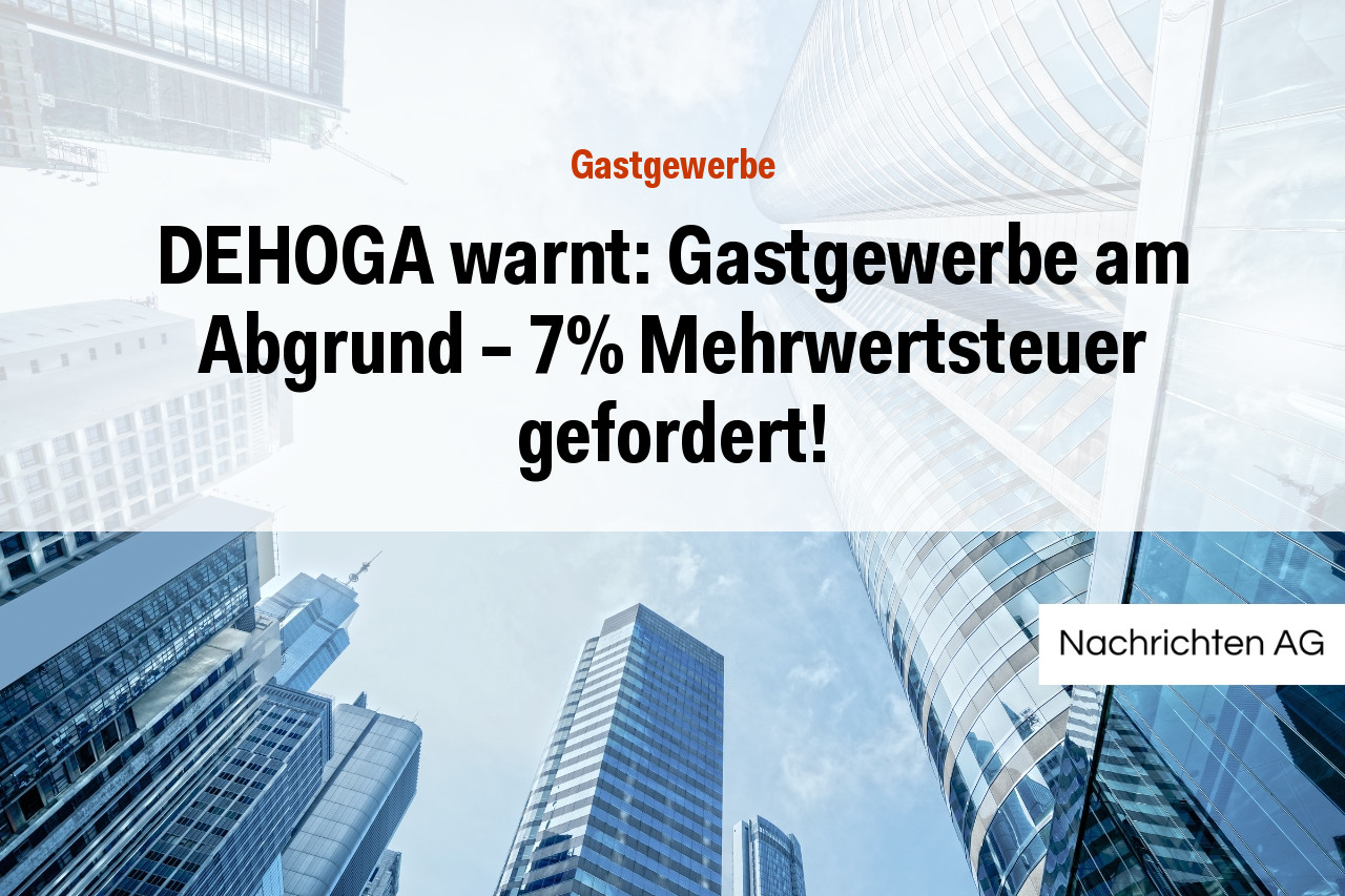DEHOGA warnt: Gastgewerbe am Abgrund – 7% Mehrwertsteuer gefordert!
